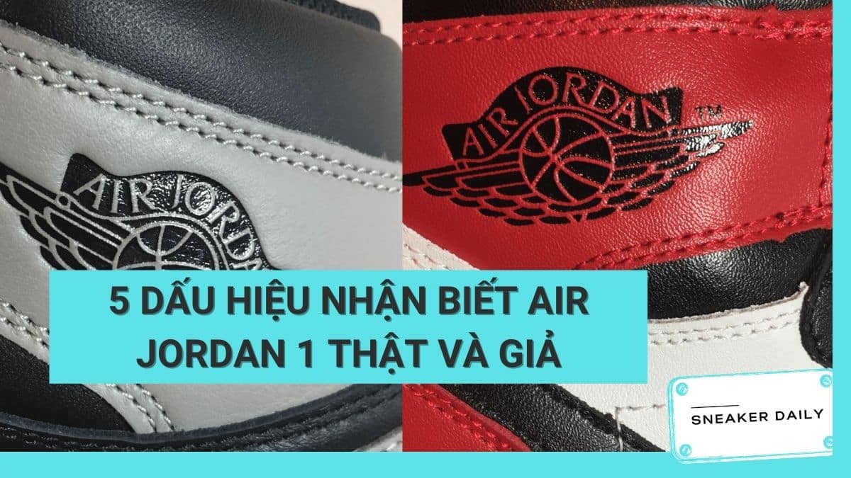 [Bí mật] Cách check Jordan 1 của chuyên gia - Sneaker Daily