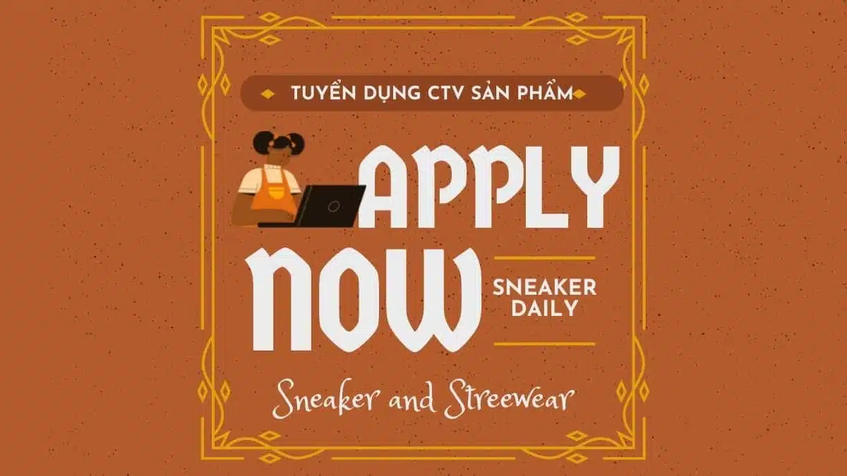 [SNEAKERDAILY] Tuyển dụng cộng tác viên Sản phẩm