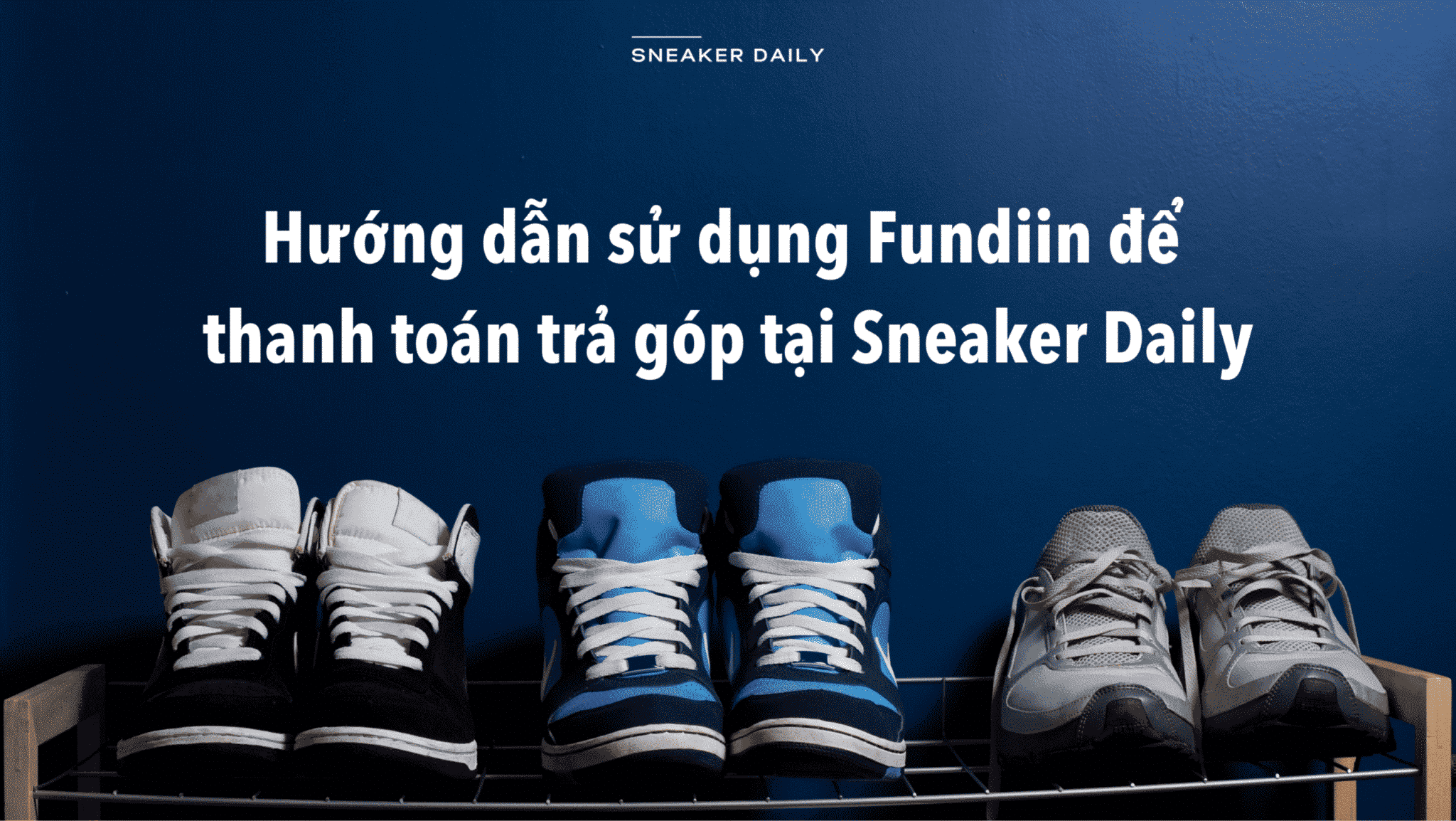 hướng dẫn sử dụng fundiin để thanh toán trả góp tại sneaker daily