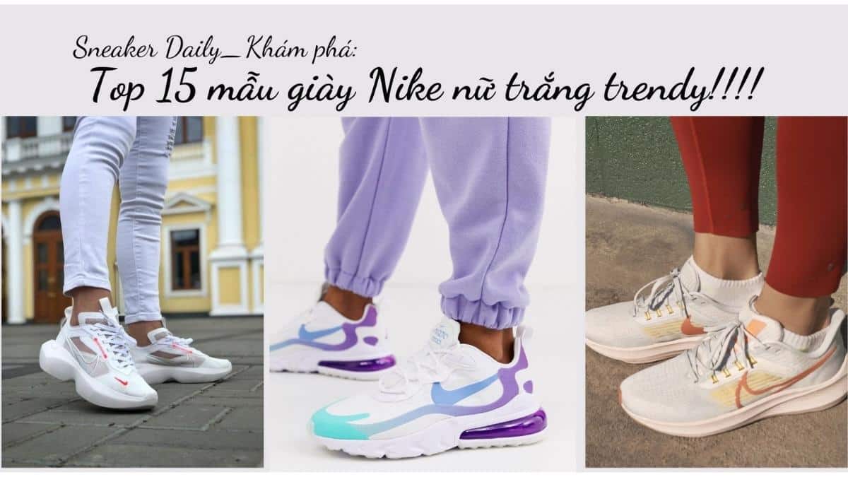 Top 15] Giày Nike Trắng Nữ Được Yêu Thích - Sneaker Daily