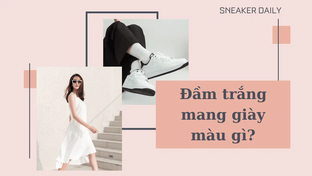 Đầm trắng mang giày màu gì là đẹp nhất? - Sneaker Daily