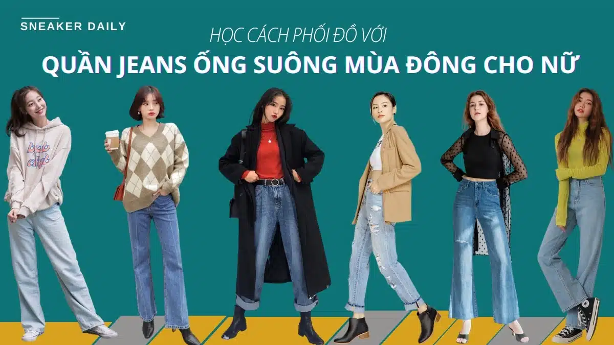 Tips phối đồ với quần jeans ống suông mùa đông cực hack dáng