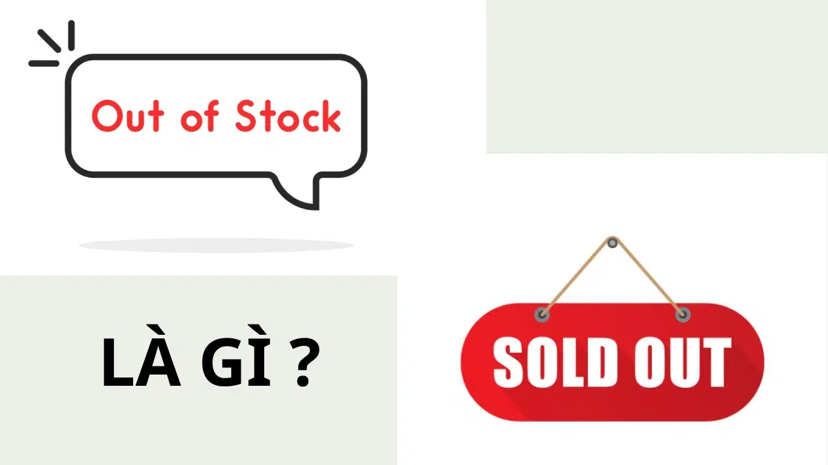 Sold out, out of stock là gì? Khám phá ý nghĩa và tác động của chúng trong kinh doanh