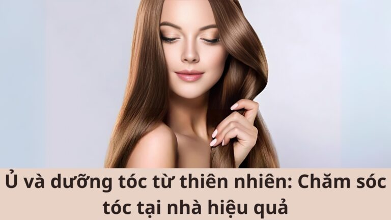 ủ và dưỡng tóc từ thiên nhiên_ chăm sóc tóc tại nhà hiệu quả