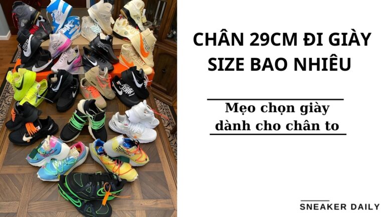 chan 29cm đi giay size bao nhieu