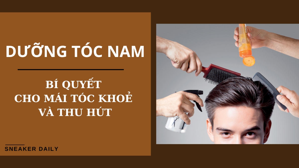 Dưỡng tóc nam: Bí quyết cho mái tóc khỏe mạnh và thu hút