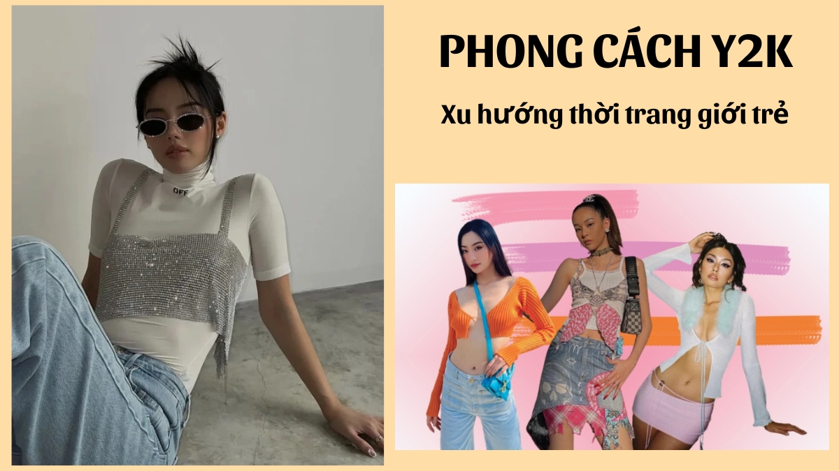 Tất Tần Tật Những Điều Bạn Chưa Biết Về Phong Cách Y2K