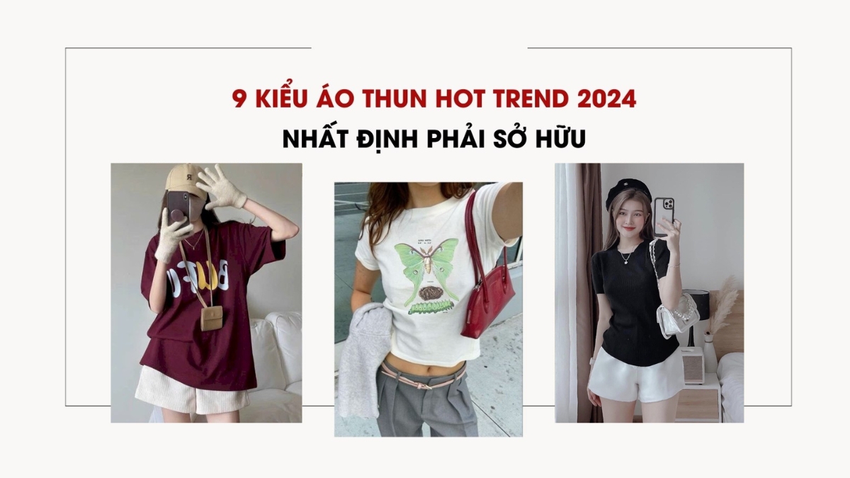 kiểu áo thun được yêu thích nhất năm 2024