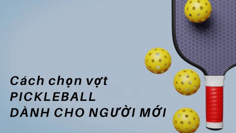 Cách chọn vợt pickleball