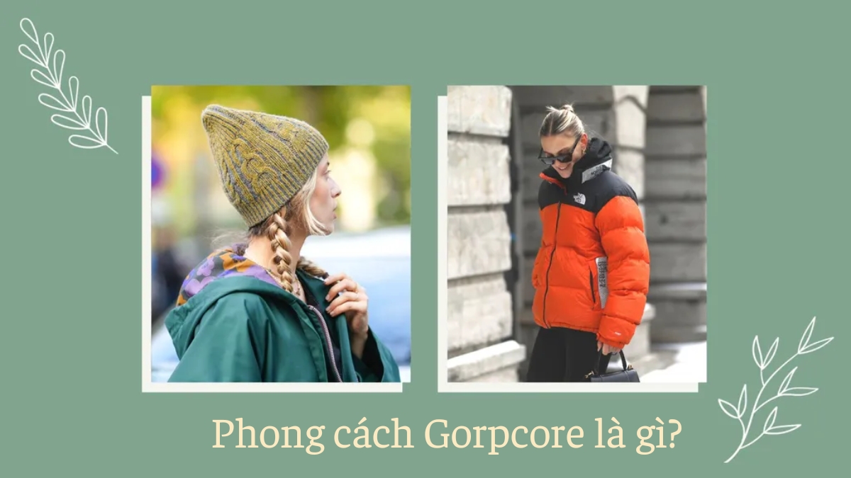 phong cách gorpcore là gì? xu hướng thời trang ngoài trời phong cách gorpcore là gì?