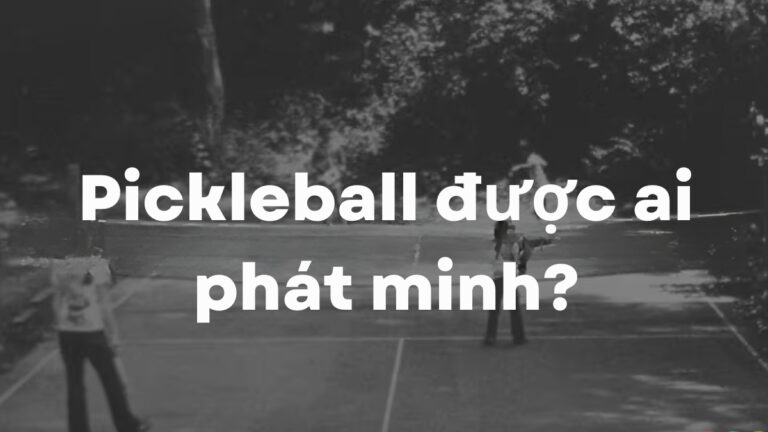 Pickleball được ai phát minh? Lịch sử và nguồn gốc