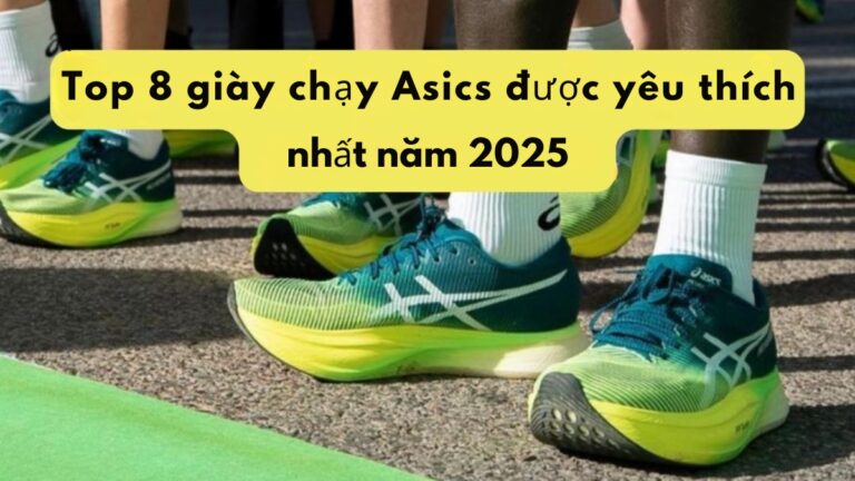 Top 8 giày chạy Asics được yêu thích nhất năm 2025