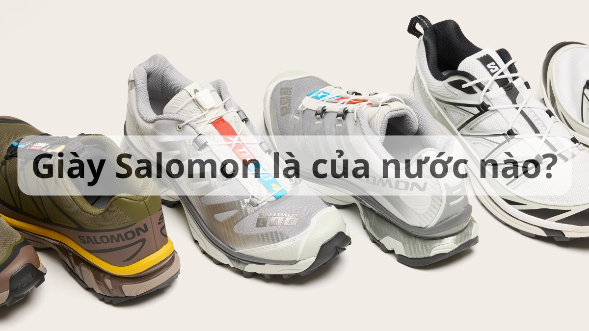 giày salomon là của nước nào? khám phá "gã khổng lồ" đến từ dãy alps giày salomon là của nước nào? khám phá "gã khổng lồ" đến từ dãy alps