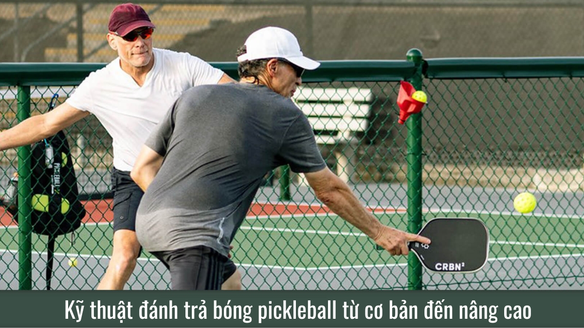 Kỹ thuật đánh trả bóng pickleball từ cơ bản đến nâng cao