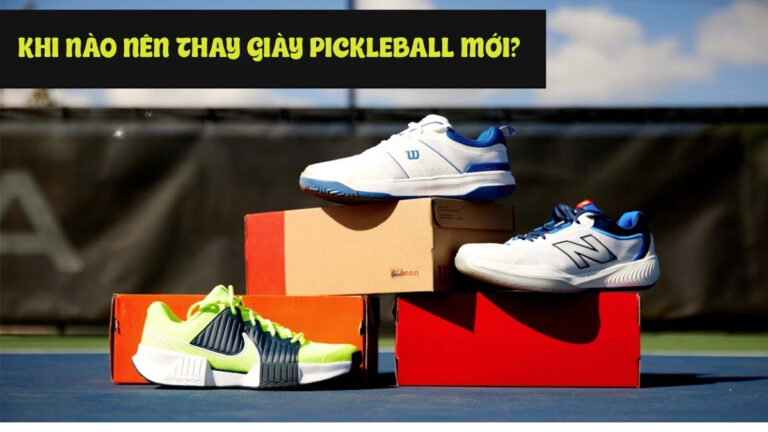khi nào nên thay giày pickleball mới? dấu hiệu nhận biết