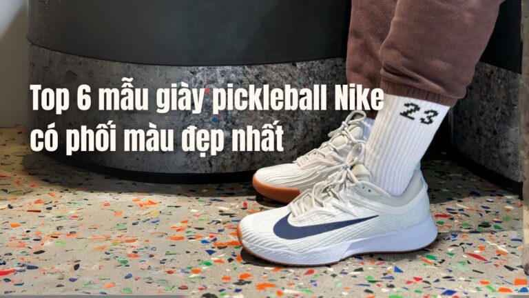 top 6 mẫu giày pickleball nike có phối màu đẹp nhất