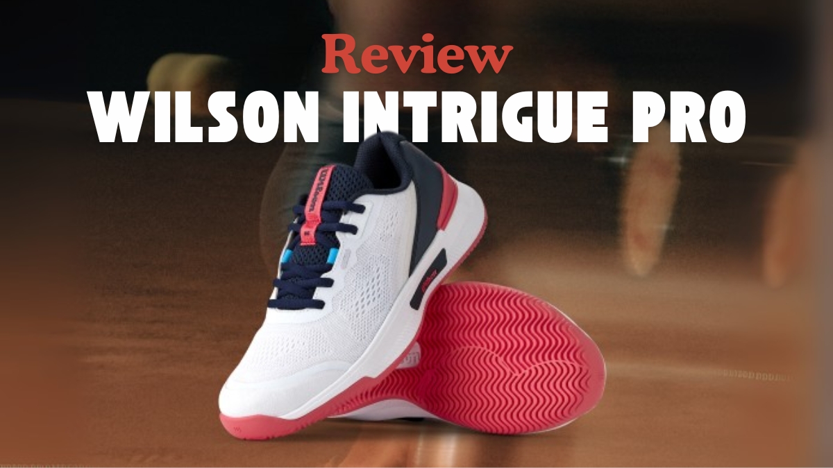 review wilson intrigue pro chi tiết từ chuyên gia review wilson intrigue pro chi tiết từ chuyên gia